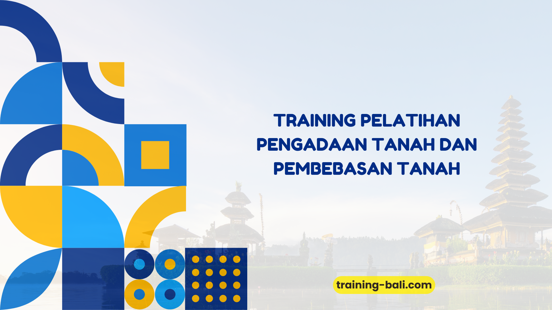 PELATIHAN PELATIHAN PENGADAAN TANAH DAN PEMBEBASAN TANAH BALI