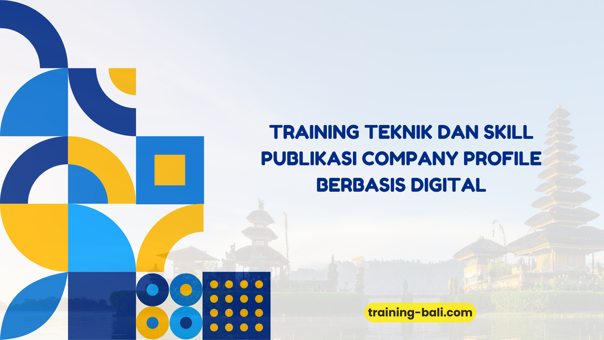 PELATIHAN TRAINING TEKNIK DAN SKILL PUBLIKASI COMPANY PROFILE BERBASIS DIGITAL BALI