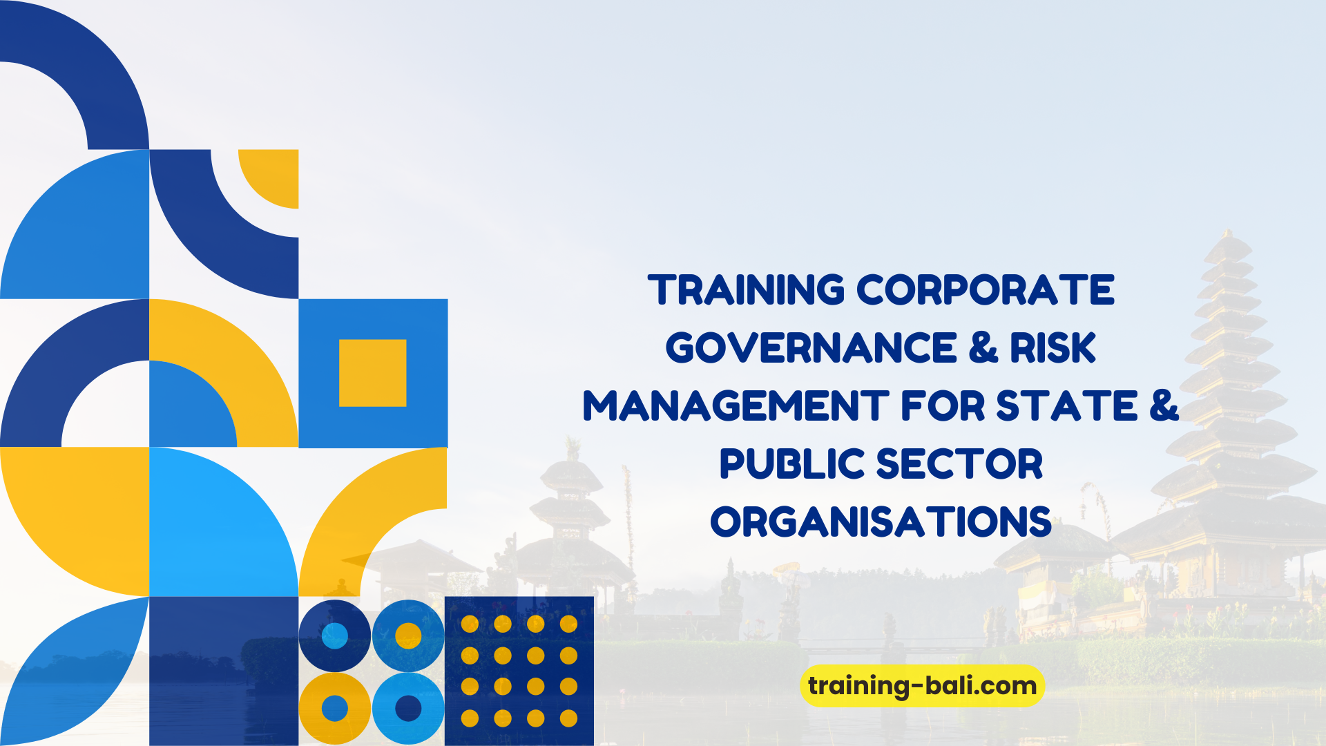 PELATIHAN TRAINING CORPORATE GOVERNANCE & RISK MANAGEMENT FOR STATE & PUBLIC SECTOR ORGANISATIONS BALI