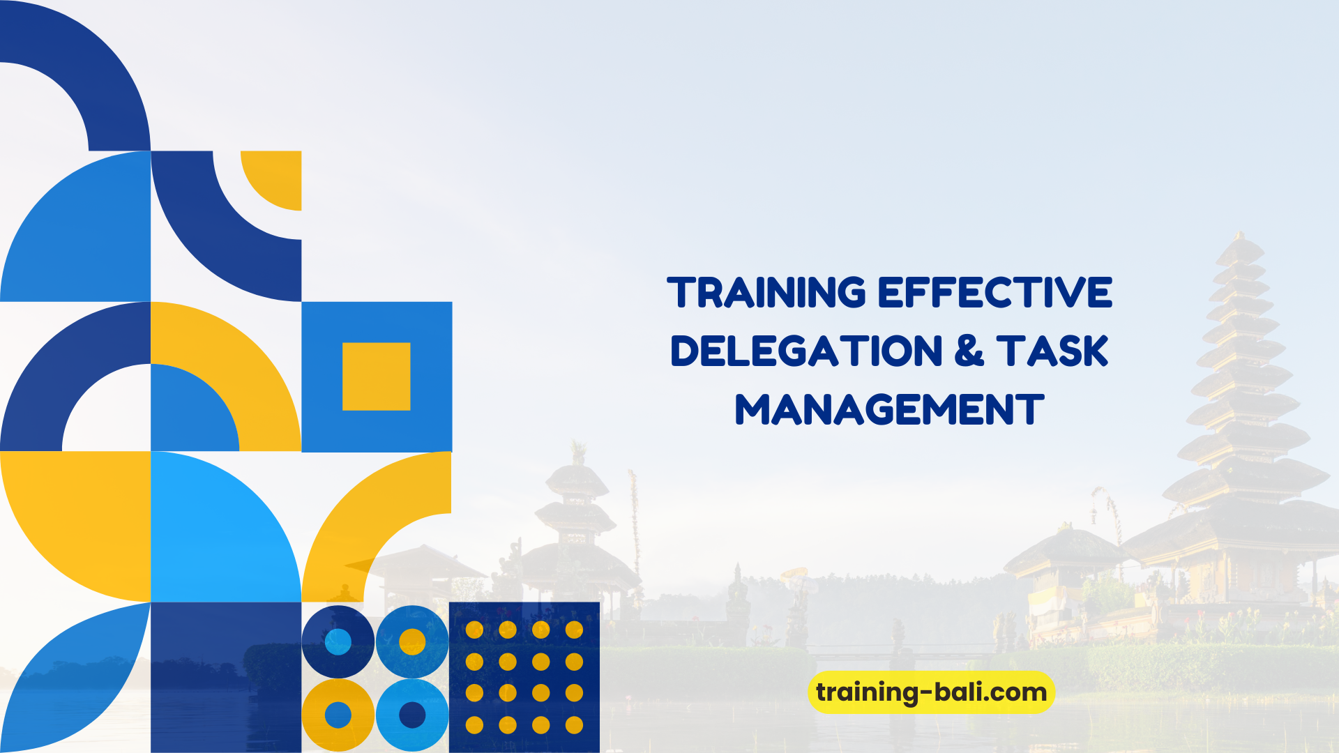 PELATIHAN EFFECTIVE DELEGATION & TASK MANAGEMENT BALI