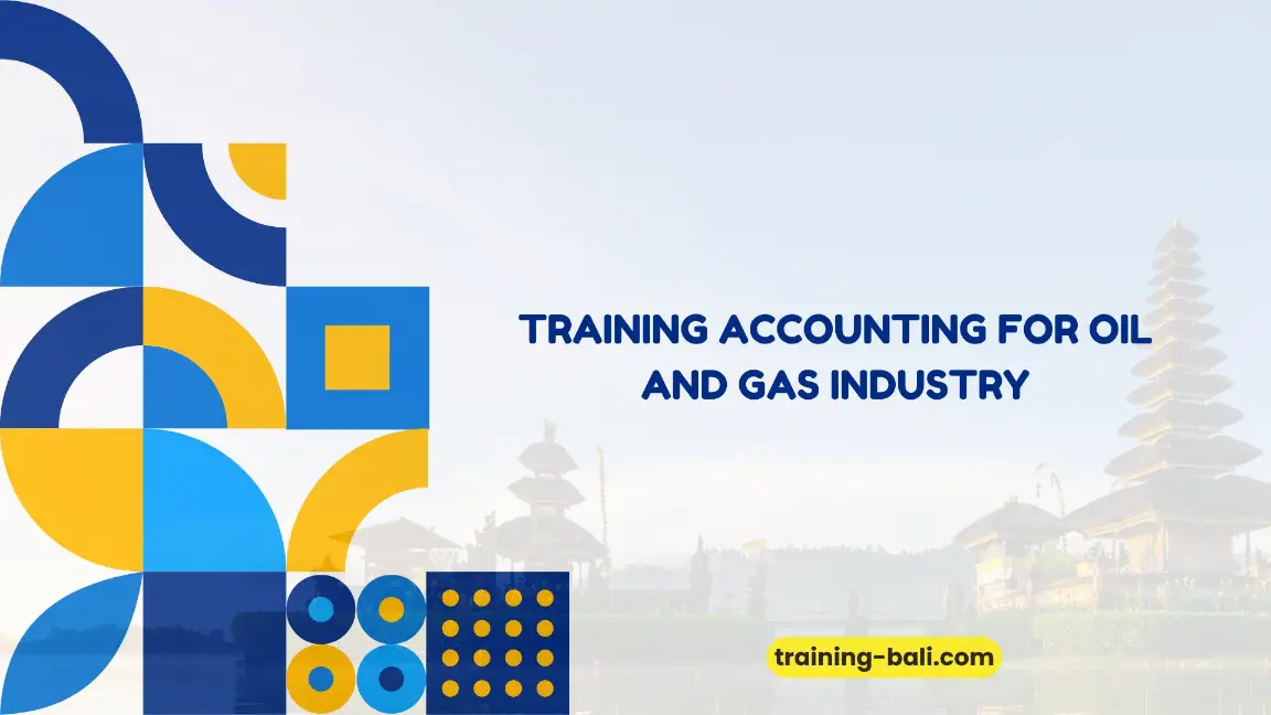 PELATIHAN ACCOUNTING FOR OIL AND GAS INDUSTRY JAKARTA