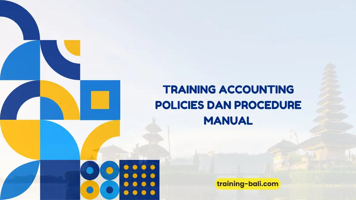 PELATIHAN ACCOUNTING POLICIES DAN PROCEDURE MANUAL JAKARTA