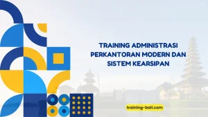 PELATIHAN ADMINISTRASI PERKANTORAN MODERN BALI