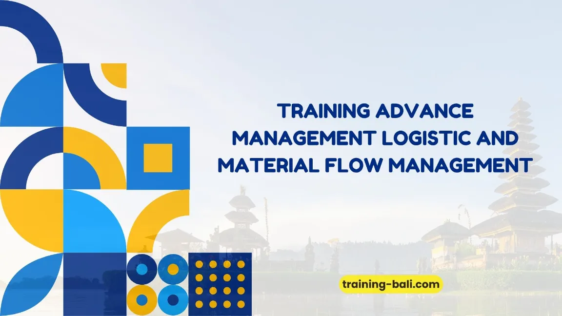 PELATIHAN ADVANCED LOGISTICS & MATERIAL FLOW BALI