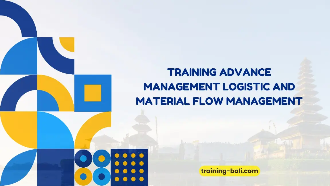 PELATIHAN ADVANCE MANAGEMENT LOGISTIC BALI