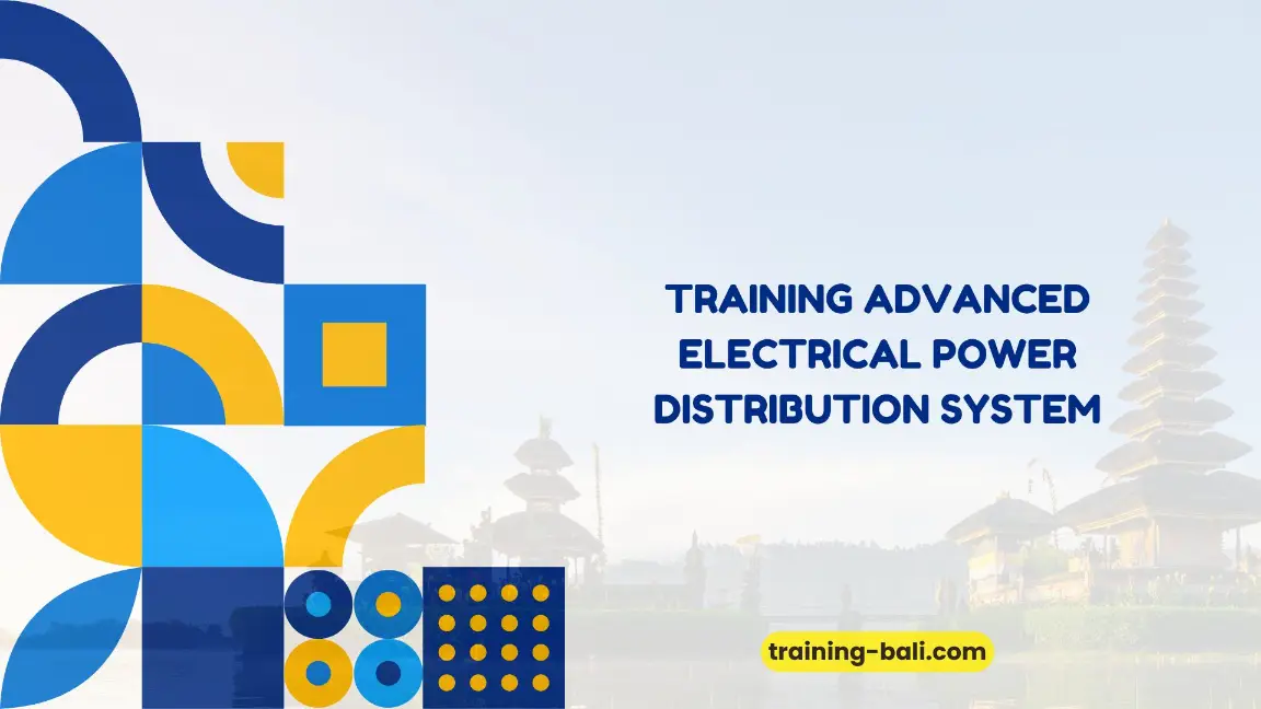 PELATIHAN ADVANCED ELECTRICAL POWER DISTRIBUTION SYSTEM JAKARTA