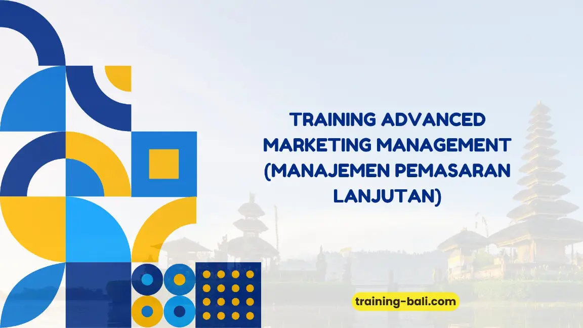PELATIHAN ADVANCED MARKETING MANAGEMENT BALI
