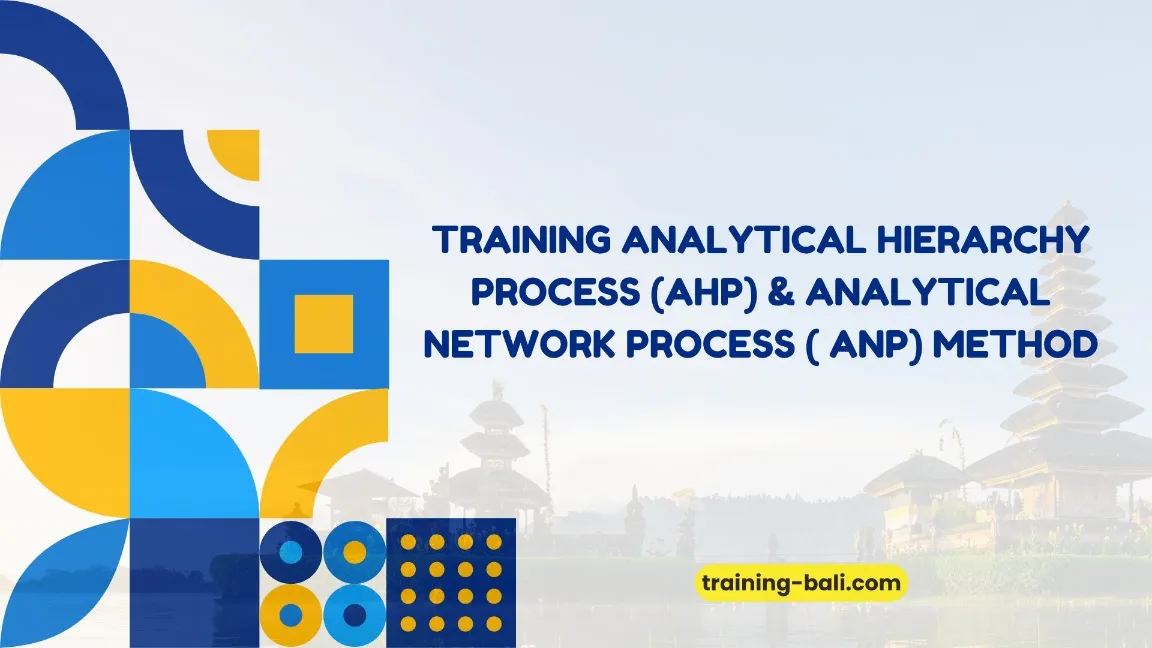 PELATIHAN AHP & ANP METHOD BALI