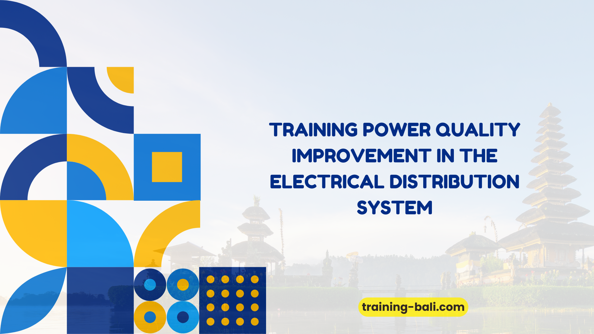 PELATIHAN TRAINING POWER QUALITY IMPROVEMENT IN THE ELECTRICAL DISTRIBUTION SYSTEM BALI