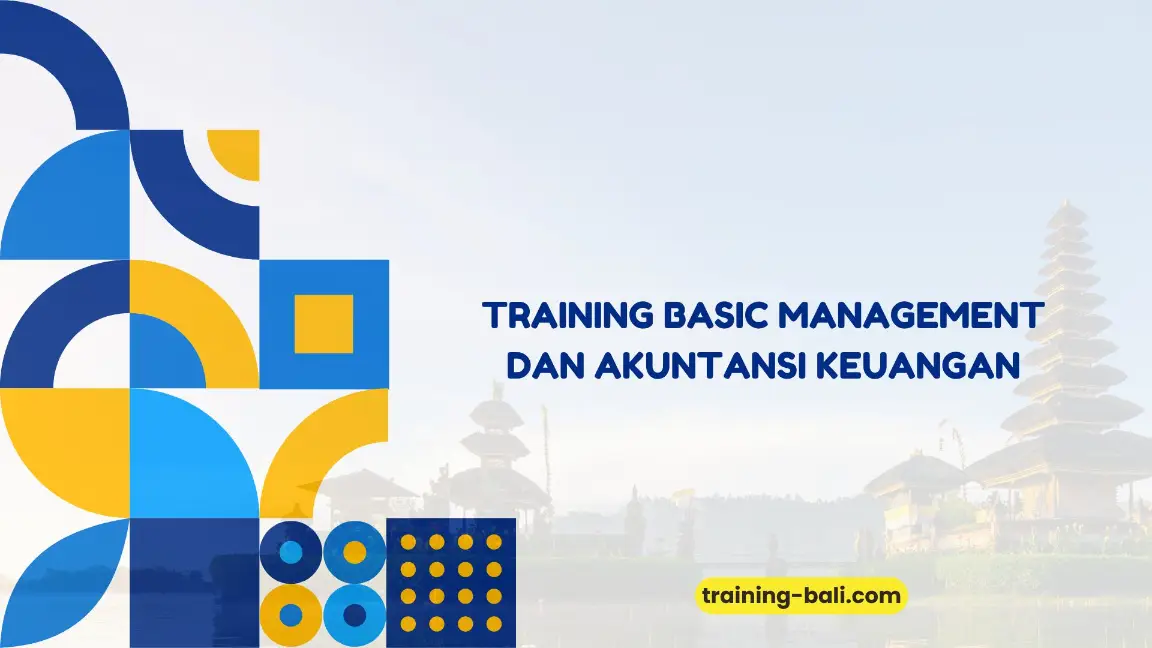 PELATIHAN BASIC MANAGEMENT DAN AKUNTANSI KEUANGAN JAKARTA
