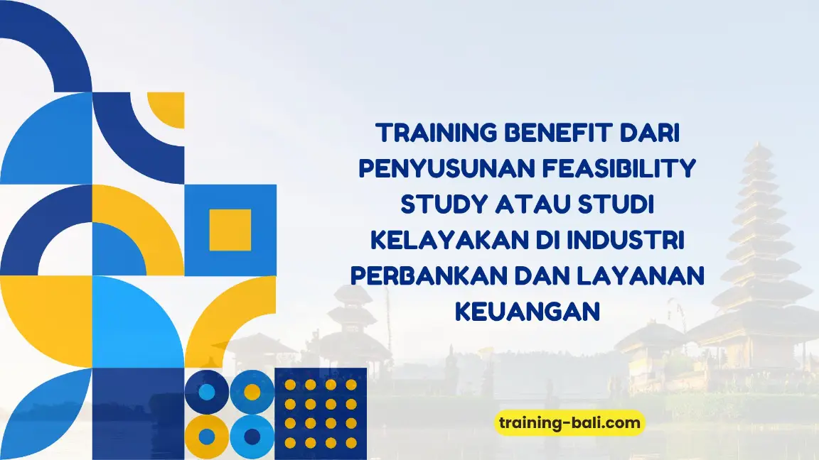 PELATIHAN BENEFIT DARI PENYUSUNAN FEASIBILITY STUDY JAKARTA