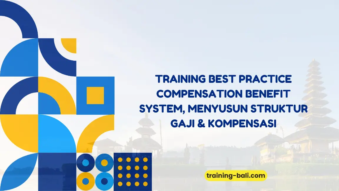 PELATIHAN BEST PRACTICE COMPENSATION BENEFIT SYSTEM, MENYUSUN STRUKTUR GAJI & KOMPENSASI JAKARTA