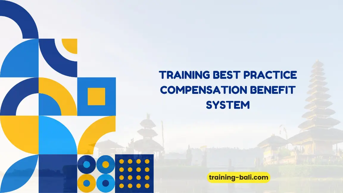 PELATIHAN BEST PRACTICE COMPENSATION BALI