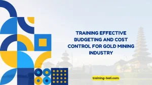 PELATIHAN EFFECTIVE BUDGETING MINING INDUSTRY BALI