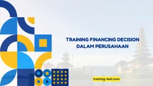 PELATIHAN FINANCING DECISION DALAM PERUSAHAAN JAKARTA