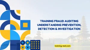 PELATIHAN FRAUD AUDITING UNDERSTANDING PREVENTION, DETECTION & INVESTIGATION JAKARTA