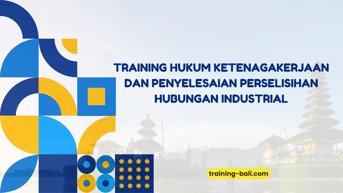 PELATIHAN HUKUM KETENAGAKERJAAN & PPHI BALI