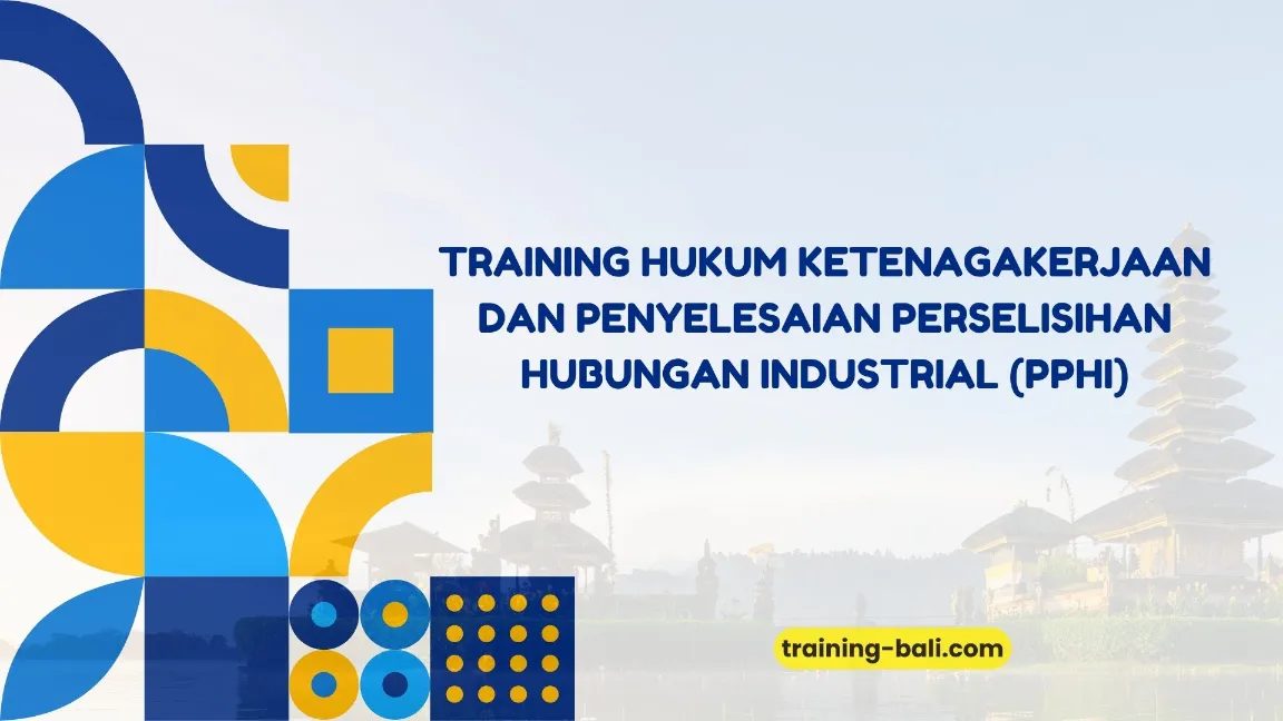 PELATIHAN HUKUM KETENAGAKERJAAN & PPHI BALI