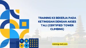 PELATIHAN K3 BEKERJA PADA KETINGGIAN BALI