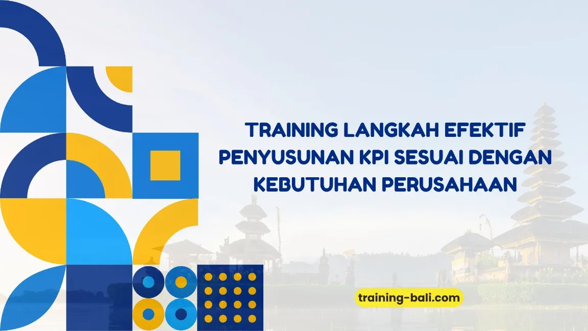 PELATIHAN LANGKAH EFEKTIF PENYUSUNAN KPI BALI