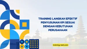 PELATIHAN LANGKAH EFEKTIF PENYUSUNAN KPI BALI