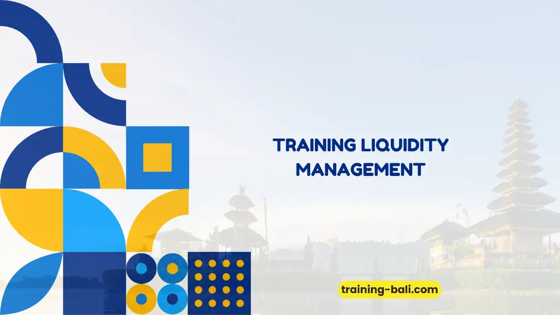 PELATIHAN LIQUIDITY MANAGEMENT JAKARTA