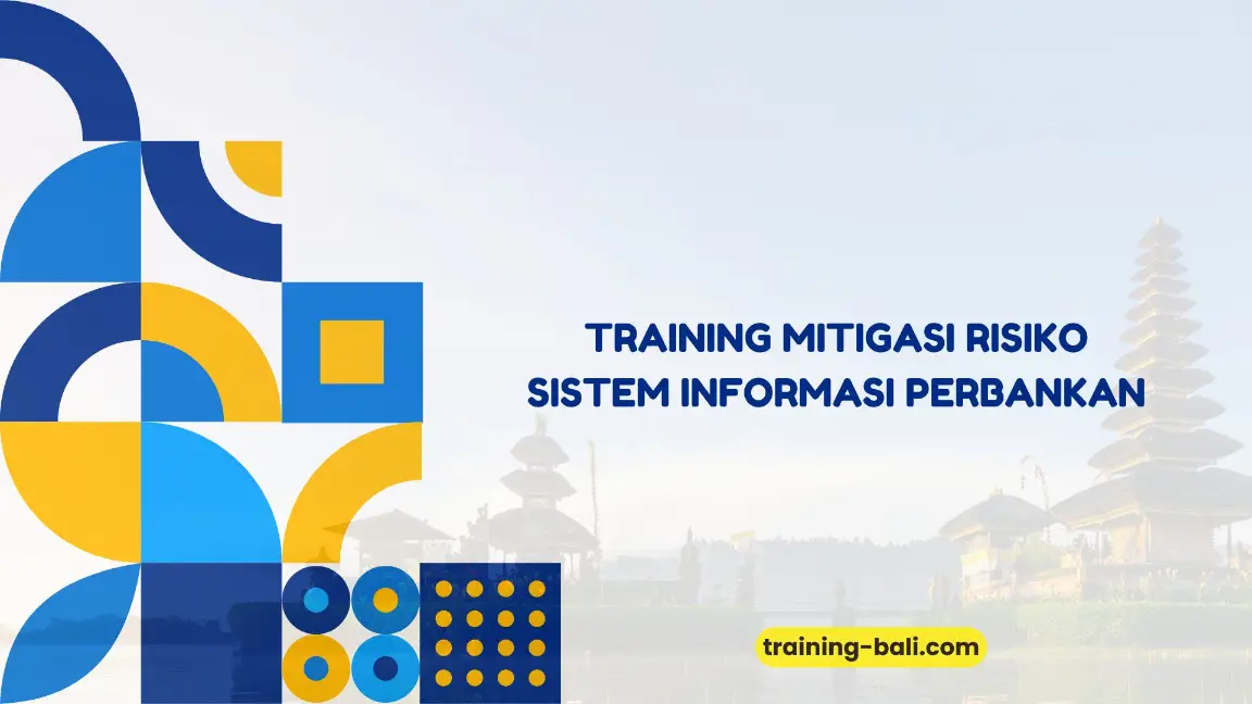 PELATIHAN MITIGASI RISIKO SISTEM INFORMASI PERBANKAN JAKARTA