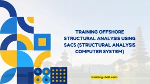 PELATIHAN OFFSHORE STRUCTURAL ANALYSIS BALI