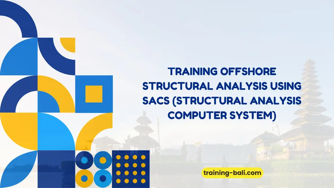 PELATIHAN OFFSHORE STRUCTURAL ANALYSIS BALI