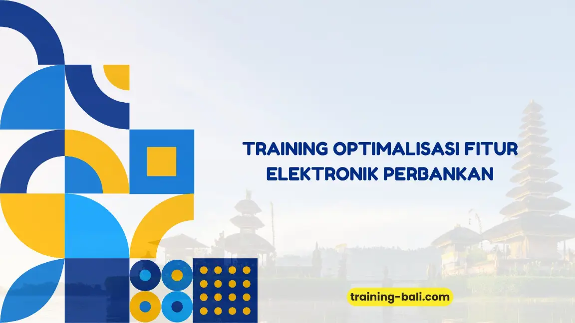 PELATIHAN OPTIMALISASI FITUR ELEKTRONIK PERBANKAN BALI