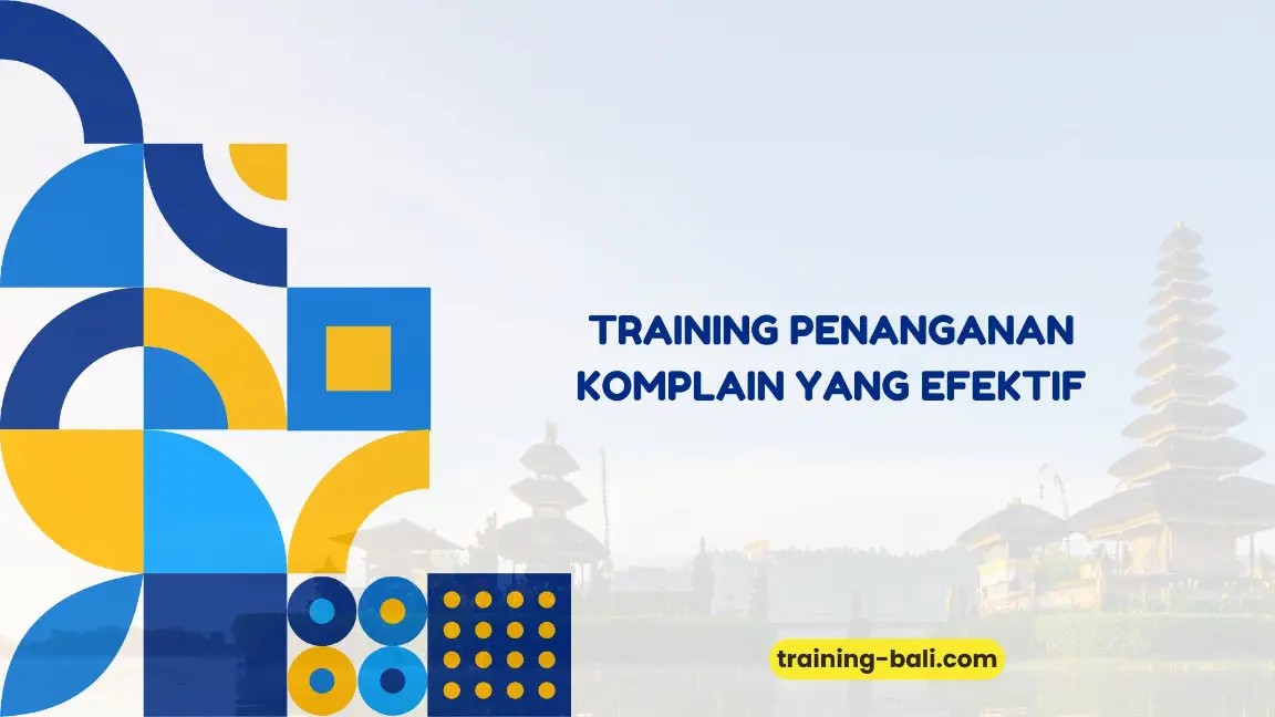 PELATIHAN PENANGANAN KOMPLAIN YANG EFEKTIF BALI