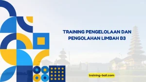 PELATIHAN PENGOLAHAN LIMBAH B3 BALI
