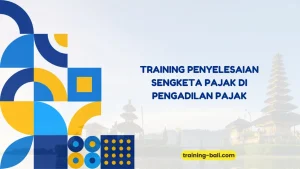 PELATIHAN PENYELESAIAN SENGKETA PAJAK BALI