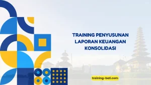PELATIHAN LAPORAN KEUANGAN KONSOLIDASI BALI