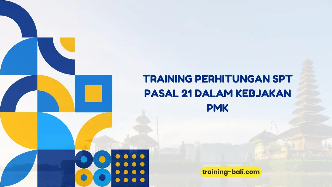 PELATIHAN PERHITUNGAN SPT PASAL 21 DALAM KEBIJAKAN PMK JAKARTA