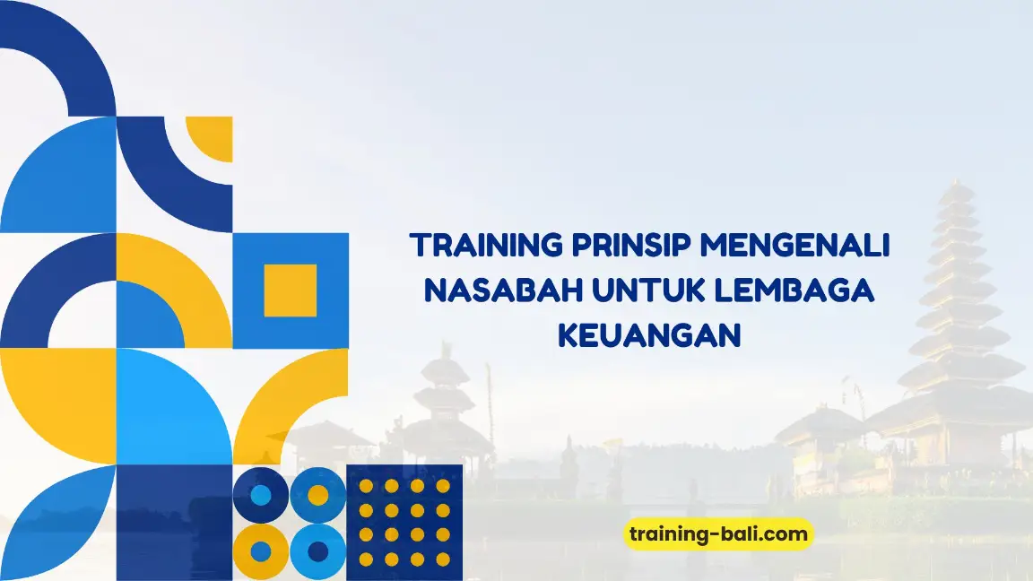 PELATIHAN PRINSIP MENGENALI NASABAH UNTUK LEMBAGA KEUANGAN JAKARTA