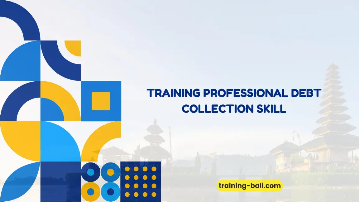PELATIHAN PROFESSIONAL DEBT COLLECTION SKILL JAKARTA