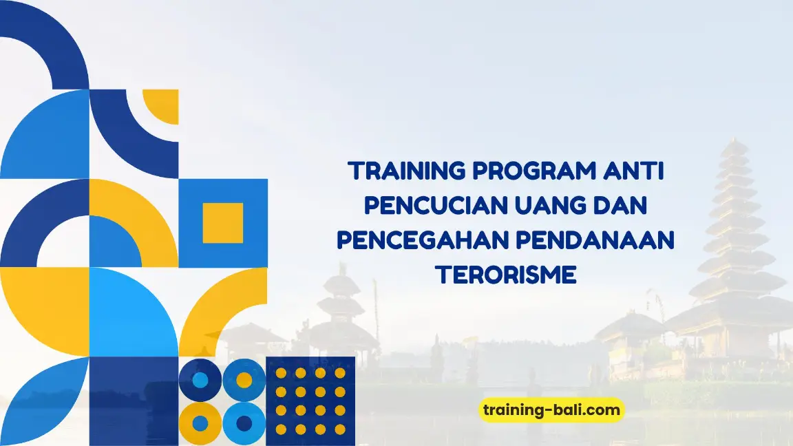 PELATIHAN PROGRAM ANTI PENCUCIAN UANG DAN PENCEGAHAN PENDANAAN TERORISME JAKARTA