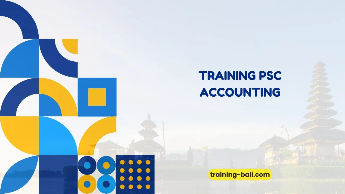 PELATIHAN PSC ACCOUNTING BALI