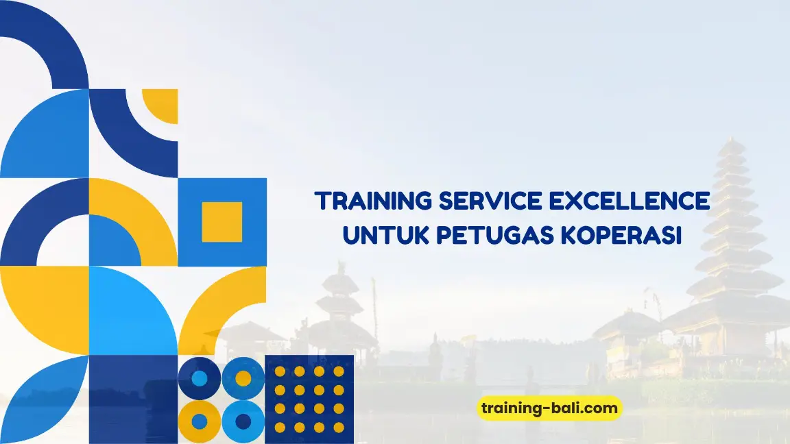 PELATIHAN SERVICE EXCELLENCE UNTUK PETUGAS KOPERASI BALI