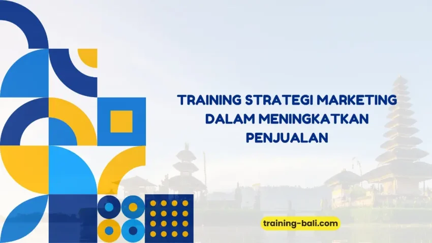 PELATIHAN STRATEGI MARKETING PENJUALAN BALI