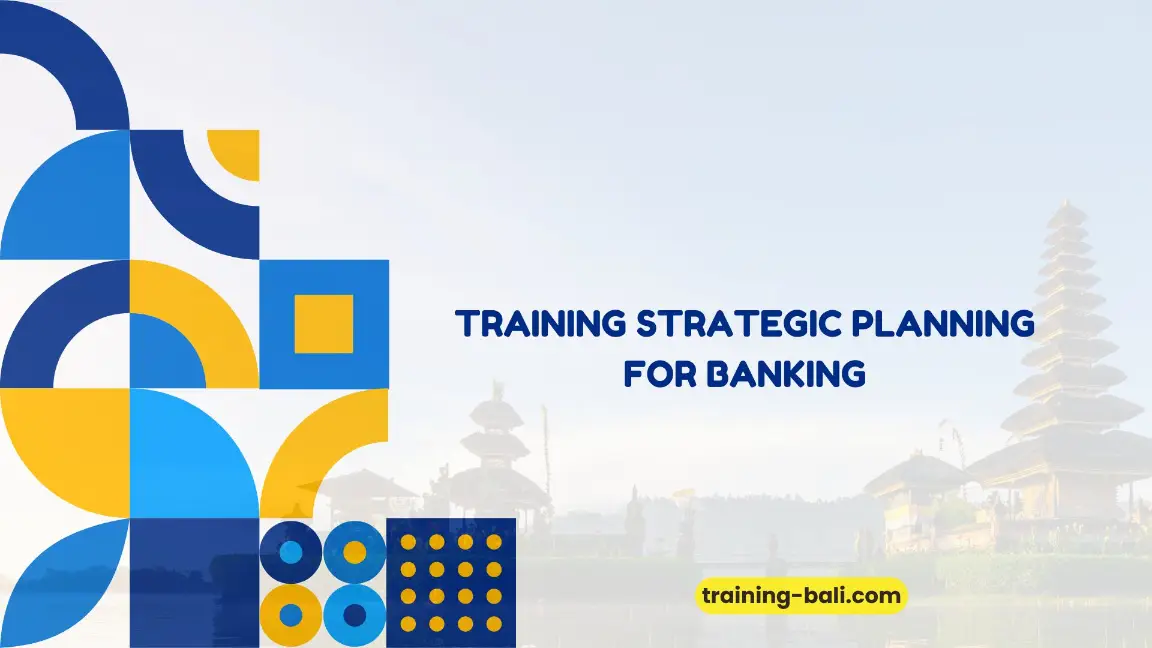 PELATIHAN STRATEGIC PLANNING FOR BANKING JAKARTA