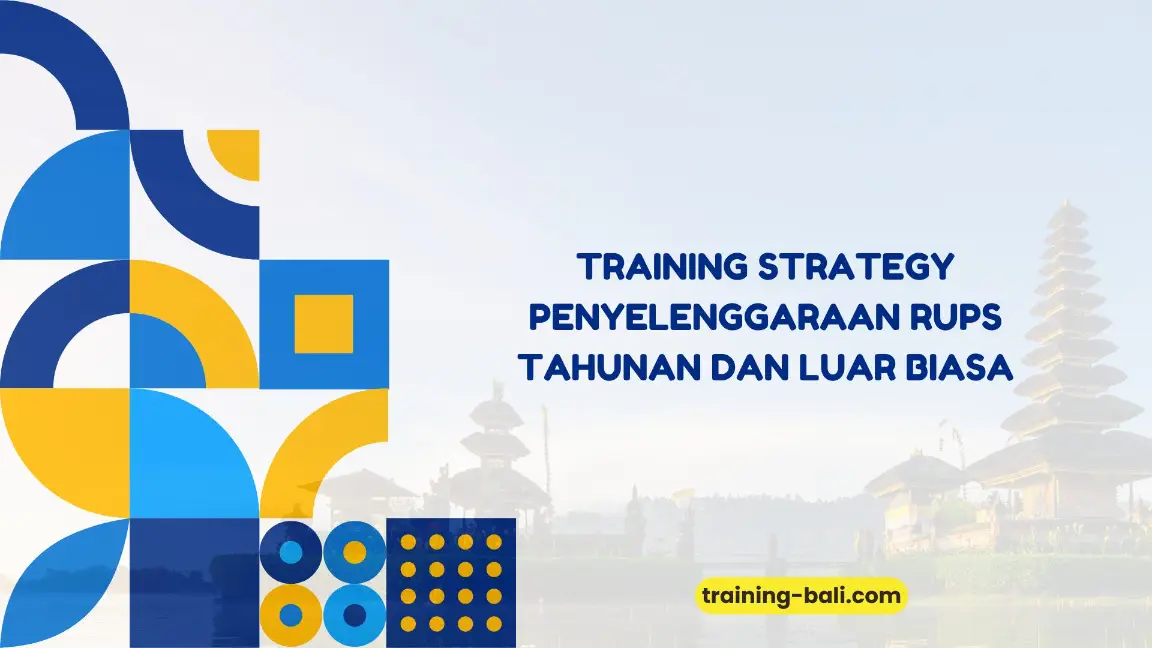PELATIHAN STRATEGY PENYELENGGARAAN RUPS TAHUNAN BALI