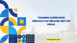 PELATIHAN SUPERVISOR PERAWATAN MEKANIK BALI