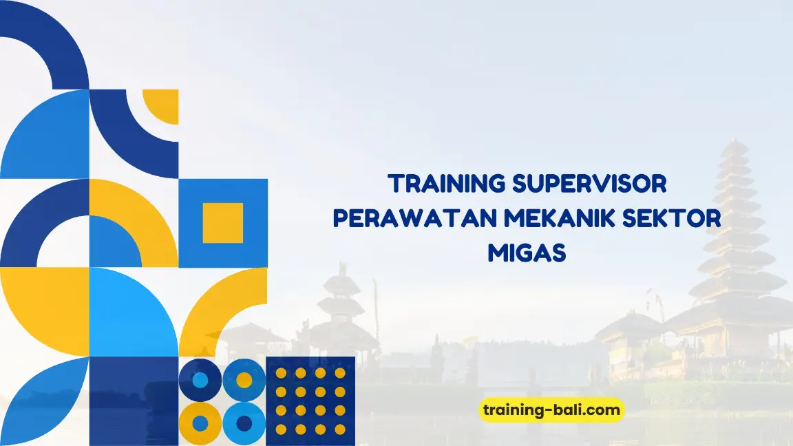 PELATIHAN SUPERVISOR PERAWATAN MEKANIK BALI