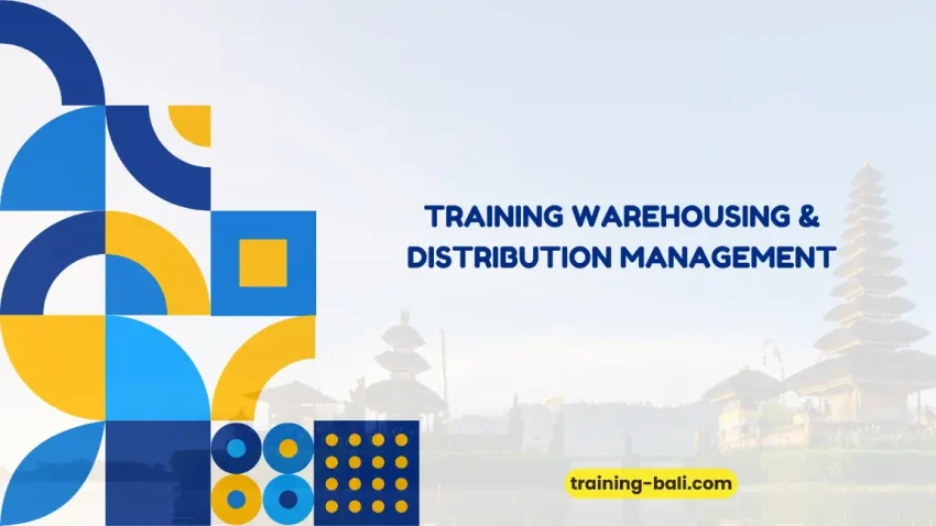 PELATIHAN WAREHOUSING DISTRIBUTION MANAGEMENT BALI