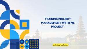 PELATIHAN PROJECT MANAGEMENT WIITH MS PROJECT BALI