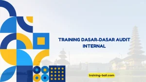 PELATIHAN DASAR-DASAR AUDIT INTERNAL BALI