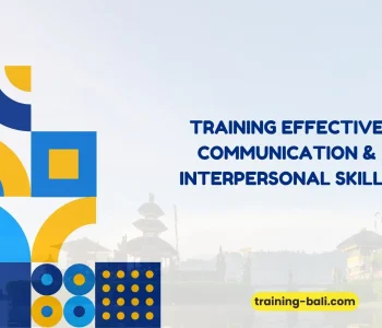 PELATIHAN EFFECTIVE COMMUNICATION & INTERPERSONAL SKILLS BALI