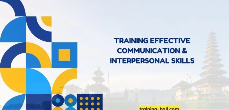 PELATIHAN EFFECTIVE COMMUNICATION & INTERPERSONAL SKILLS BALI